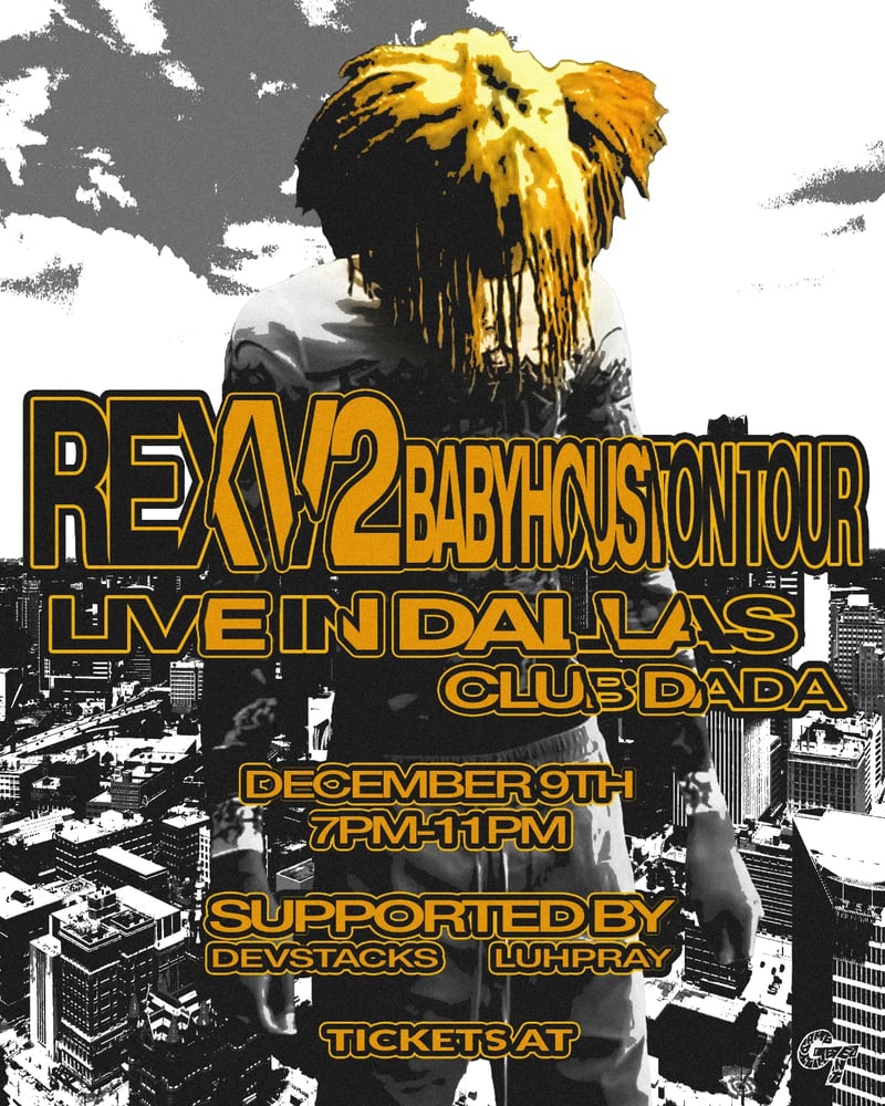Rexv2 Live In Dallas “Baby Houston” Tour Flyer